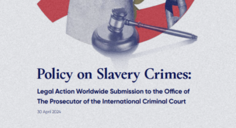 Policy on Slavery Crimes: Legal Action Worldwide Submission to the Office of The Prosecutor of the International Criminal Court